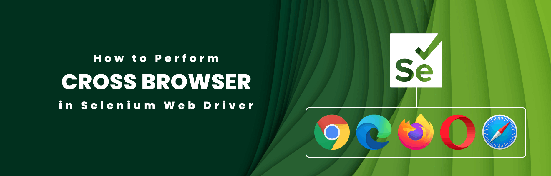 Blog-post-How to Perform-Cross-Browser-testing-using-Selenium-WebDriver